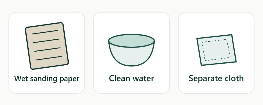 Wet sanding paper, a water bowl and a separate clean polishing cloth